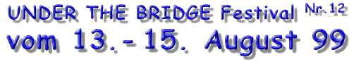 UNDER THE BRIDGE Festival vom 13.-15. Aug. 99
